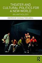 Theater and cultural politics for a new world - an anthology.