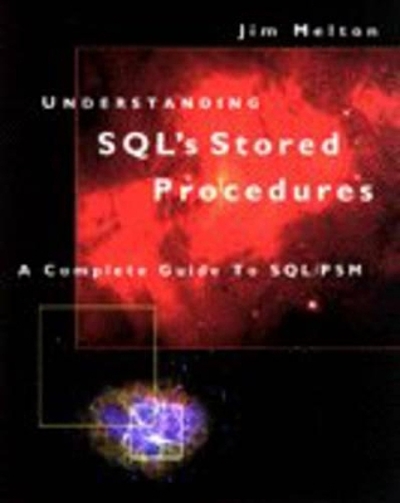 Understanding SQL's stored procedures : a complete guide to SQL/PSM ...