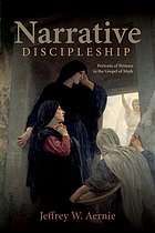 Narrative discipleship : portraits of the women in the Gospel of Mark