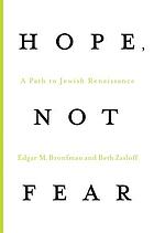 Hope, not fear : a path to Jewish renaissance