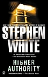 Higher authority by  Stephen White 