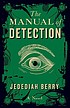 The manual of detection by  Jedediah Berry 