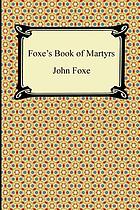 Foxe's Book Of Martyrs.