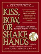 Kiss, bow, or shake hands : the bestselling guide to doing business in more than 60 countries