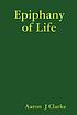 Epiphany of life per Aaron J Clarke