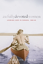 Awfully devoted women : lesbian lives in Canada, 1900-65