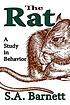The Rat A Study in Behavior by Samuel Anthony Barnett