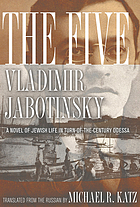 The five : a novel of Jewish life in turn-of-the-century Odessa