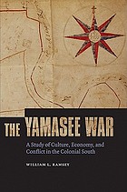 The Yamasee War : a study of culture, economy, and conflict in the colonial South