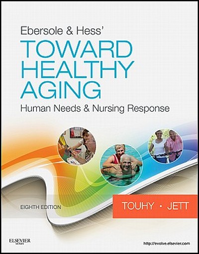 Ebersole & Hess' toward healthy aging : human needs & nursing response ...