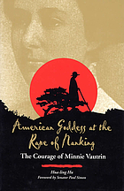 American goddess at the rape of Nanking : the courage of Minnie Vautrin
