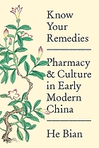 Know your remedies : pharmacy and culture in early modern China