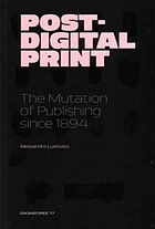 Post-digital print : the mutation of publishing since 1894