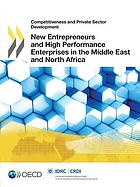New Entrepreneurs and High Performance Enterprises in the Middle East and North Africa