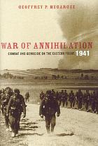 War of annihilation : combat and genocide on the Eastern Front, 1941