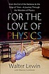 For the love of physics : from the end of the... door Walter H  G Lewin