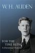 For the time being : a Christmas oratorio by Wystan H Auden