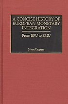 A concise history of European monetary integration : from EPU to EMU