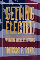 Getting elected : winning local elections