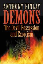 Demons! : the Devil, possession & exorcism
