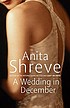 A wedding in december a novel by Anita Shreve