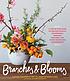 Branches & blooms : a step-by-step guide to creating... by  Alethea Harampolis 