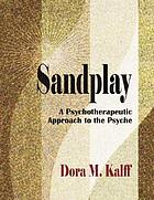 Sandplay : a psychotherapeutic approach to the psyche