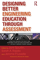 Designing better engineering education through assessment : a practical resource for faculty and department chairs on using assessment and ABET criteria to improve student learning