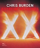 Chris Burden : extreme measures