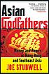 Asian Godfathers : Money And Power In Hong Kong... by Joe Studwell
