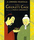 The cricket's cage : a Chinese folktale