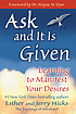 Ask and it is given : learning to manifest your... by  Abraham, (Spirit) 