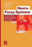 Neuro-Fuzzy-Systeme : von den Grundlagen künstlicher Neuronaler Netze zur Kopplung mit Fuzzy-Systemen