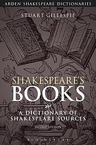 Shakespeare's books : a dictionary of Shakespeare sources