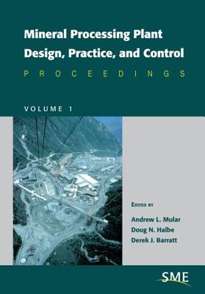 Mineral Processing Plant Design, Practice, And Control Proceedings ...