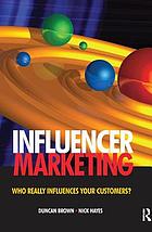Influencer Marketing : Who really influences your customers?