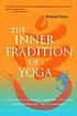 The inner tradition of yoga a guide to yoga philosophy... by Michael Stone