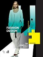Fashion design : the complete guide