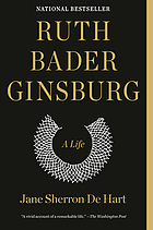 De Hart, Jane Sherron. Ruth Bader Ginsburg: A Life. First Vintage Books ed., Vintage Books, a Division of Penguin Random House, 2020.