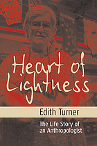 Heart of lightness : the life story of an anthropologist