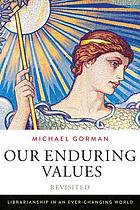 Our enduring values revisited : librarianship in an ever-changing world