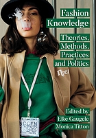 Fashion knowledge : theories, methods, practices and politics