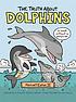 The truth about dolphins by  Maxwell Eaton 