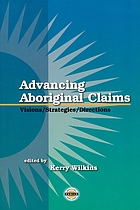 Advancing Aboriginal claims : visions, strategies, directions