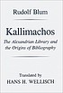 Kallimachos the Alexandrian Library and the origins... Autor: Rudolf Blum