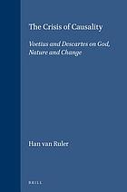 The crisis of causality : Voetius and Descartes on God, nature, and change