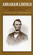 Abraham Lincoln : a documentary portrait through his speeches and writings