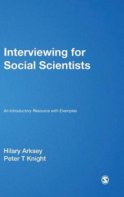 Interviewing for social scientists : an introductory resource with ...