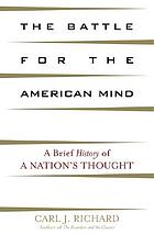 The Battle for the american mind : a brief history of a nation's thought.