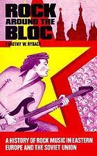Rock around the bloc : a history of rock music in Eastern Europe and the Soviet Union